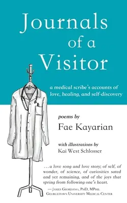 Journaux d'un visiteur : Les récits d'amour, de guérison et de découverte de soi d'un scribe médical - Journals of a Visitor: A Medical Scribe's Accounts of Love, Healing, and Self-discovery