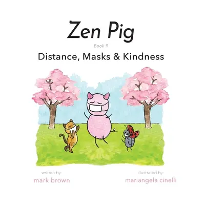 Cochon Zen : Distance, masques et gentillesse - Zen Pig: Distance, Masks & Kindness