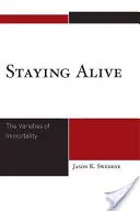 Rester en vie : Les variétés de l'immortalité - Staying Alive: The Varieties of Immortality