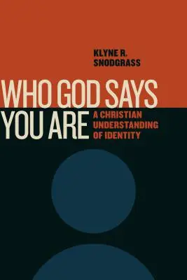 Qui Dieu dit que vous êtes : Une compréhension chrétienne de l'identité - Who God Says You Are: A Christian Understanding of Identity