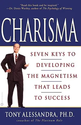 Charisme : Sept clés pour développer le magnétisme qui mène au succès - Charisma: Seven Keys to Developing the Magnetism That Leads to Success