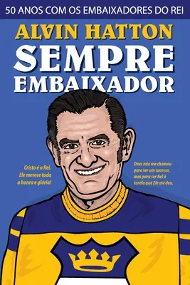 Sempre Embaixador : 50 Anos com os Embaixadores do Rei (50 ans avec les Embaixadores du Roi) - Sempre Embaixador: 50 Anos com os Embaixadores do Rei