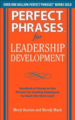 Perfect Phrases for Leadership Development (Phrases parfaites pour le développement du leadership) : Des centaines de phrases prêtes à l'emploi pour guider les employés à atteindre le niveau supérieur. - Perfect Phrases for Leadership Development: Hundreds of Ready-To-Use Phrases for Guiding Employees to Reach the Next Level