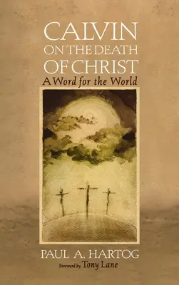 Calvin sur la mort du Christ - Calvin on the Death of Christ