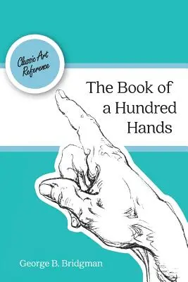 Le livre des cent mains (Dover Anatomy for Artists) - The Book of a Hundred Hands (Dover Anatomy for Artists)