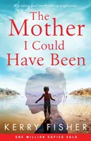La mère que j'aurais pu être : Un page-turner captivant et déchirant - The Mother I Could Have Been: A gripping and heartbreaking page turner