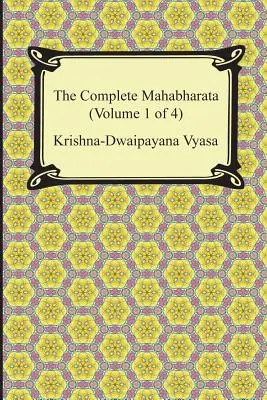 Le Mahabharata complet (Volume 1 de 4, Livres 1 à 3) - The Complete Mahabharata (Volume 1 of 4, Books 1 to 3)