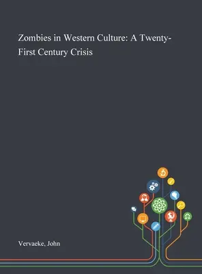 Les zombies dans la culture occidentale : Une crise du XXIe siècle - Zombies in Western Culture: A Twenty-First Century Crisis