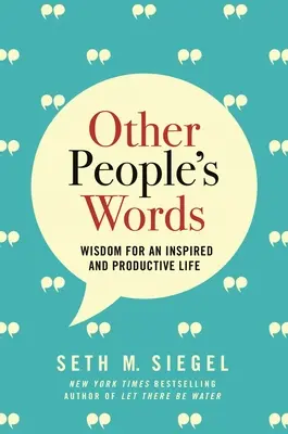 Les mots des autres : Sagesse pour une vie inspirée et productive - Other People's Words: Wisdom for an Inspired and Productive Life