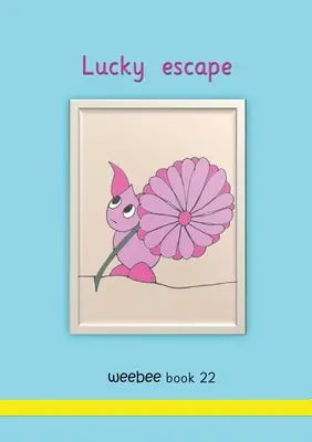 L'échappée belle de l'abeille 22 - Lucky escape weebee Book 22