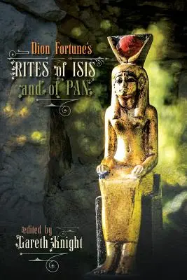 Les rites d'Isis et de Pan de Dion Fortune - Dion Fortune's Rites of Isis and of Pan