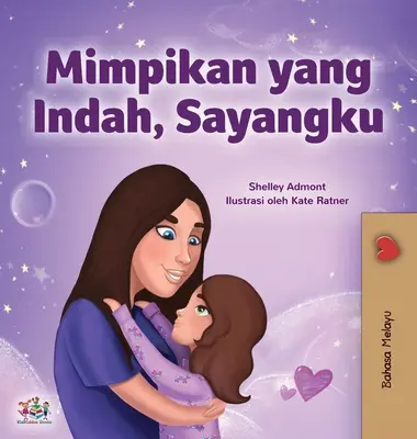Sweet Dreams, My Love (livre pour enfants en malais) - Sweet Dreams, My Love (Malay Children's Book)