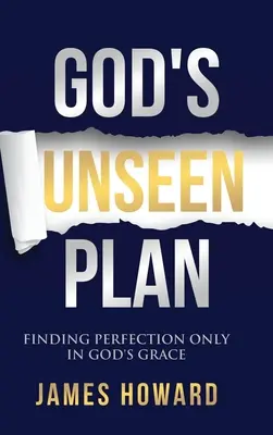 Le plan invisible de Dieu : Trouver la perfection uniquement dans la grâce de Dieu - God's Unseen Plan: Finding Perfection Only in God's Grace