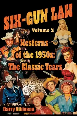 SIX-GUN LAW Westerns of the 1950s : Les années classiques - SIX-GUN LAW Westerns of the 1950s: The Classic Years