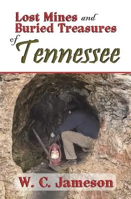 Mines perdues et trésors enfouis du Tennessee - Lost Mines and Buried Treasures of Tennessee