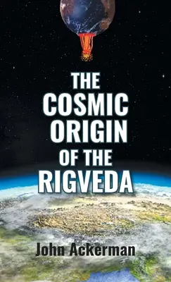 L'origine cosmique du Rigveda - The Cosmic Origin of the Rigveda