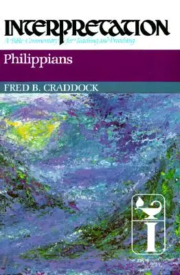 Philippiens : Interprétation : Un commentaire biblique pour l'enseignement et la prédication - Philippians: Interpretation: A Bible Commentary for Teaching and Preaching