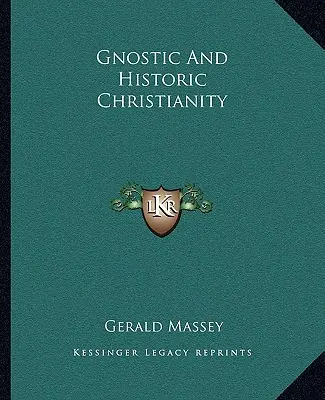 Le christianisme gnostique et historique - Gnostic and Historic Christianity