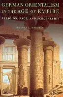 L'orientalisme allemand à l'âge de l'empire : Religion, race et érudition - German Orientalism in the Age of Empire: Religion, Race, and Scholarship