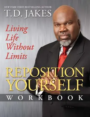 Cahier d'exercices pour se repositionner : Vivre une vie sans limites - Reposition Yourself Workbook: Living Life Without Limits