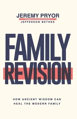 Révision de la famille : Comment la sagesse ancienne peut guérir la famille moderne - Family Revision: How Ancient Wisdom Can Heal the Modern Family