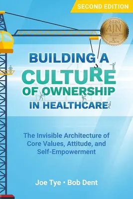 Construire une culture d'appropriation dans les soins de santé : L'architecture invisible des valeurs fondamentales, de l'attitude et de l'autonomie - Building a Culture of Ownership in Healthcare: The Invisible Architecture of Core Values, Attitude, and Self-Empowerment