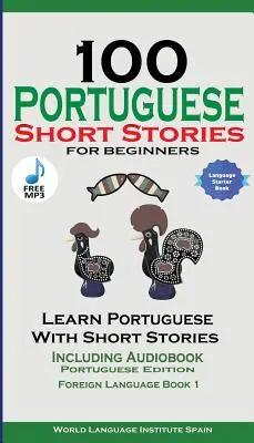 100 histoires courtes portugaises pour les débutants Apprendre le portugais avec des histoires, y compris le livre audio : Édition portugaise Langue étrangère Livre 1 - 100 Portuguese Short Stories for Beginners Learn Portuguese with Stories Including Audiobook: Portuguese Edition Foreign Language Book 1