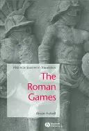Les jeux romains : Sources historiques en traduction - The Roman Games: Historical Sources in Translation