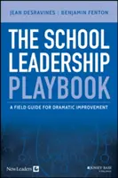 The School Leadership Playbook : Un guide de terrain pour une amélioration spectaculaire - The School Leadership Playbook: A Field Guide for Dramatic Improvement