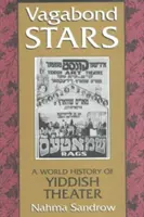Vagabond Stars : Une histoire mondiale du théâtre yiddish - Vagabond Stars: A World History of Yiddish Theater