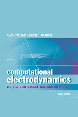 Électrodynamique computationnelle : La méthode du domaine temporel à différences finies - Computational Electrodynamics: The Finite-Difference Time-Domain Method