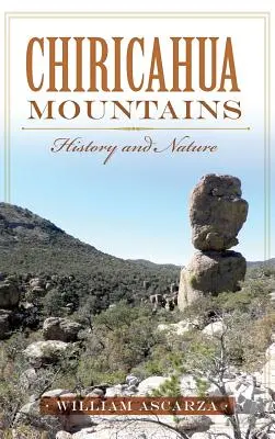 Montagnes Chiricahua : Histoire et nature - Chiricahua Mountains: History and Nature