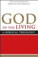Le Dieu des vivants : Une théologie biblique - God of the Living: A Biblical Theology