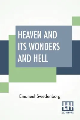 Le ciel et ses merveilles et l'enfer : D'après ce que l'on entend et ce que l'on voit Traduit par John Ager. - Heaven And Its Wonders And Hell: From Things Heard And Seen Translated By John Ager.