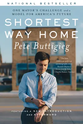 Le chemin le plus court vers la maison : Le défi d'un maire et un modèle pour l'avenir de l'Amérique - Shortest Way Home: One Mayor's Challenge and a Model for America's Future