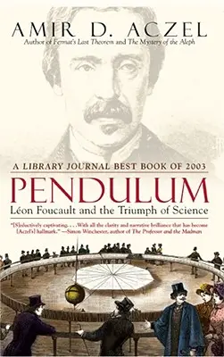 Le pendule : Léon Foucault et le triomphe de la science - Pendulum: Leon Foucault and the Triumph of Science