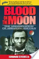 Du sang sur la lune : L'assassinat d'Abraham Lincoln - Blood on the Moon: The Assassination of Abraham Lincoln