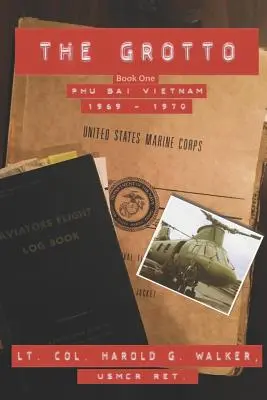The Grotto Book One : Phu Bai, Vietnam : 1969 - 1970 - The Grotto Book One: Phu Bai, Vietnam: 1969 - 1970
