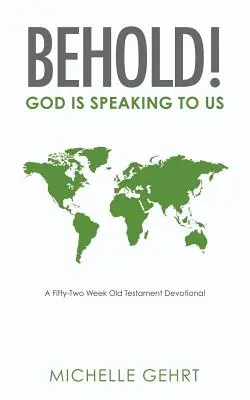 Voici ! Dieu nous parle : Un dévotionnel de cinquante-deux semaines sur l'Ancien Testament - Behold! God Is Speaking to Us: A Fifty-Two Week Old Testament Devotional