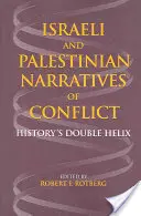 Les récits israéliens et palestiniens du conflit : la double hélice de l'histoire - Israeli and Palestinian Narratives of Conflict: History's Double Helix