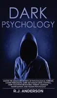 Psychologie de l'ombre : Les secrets avancés de la guerre psychologique, de la persuasion secrète, de la PNL obscure, du contrôle mental furtif, de la cognitivité obscure... - Dark Psychology: Master the Advanced Secrets of Psychological Warfare, Covert Persuasion, Dark NLP, Stealth Mind Control, Dark Cognitiv