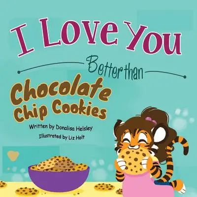 Je t'aime mieux que les biscuits aux pépites de chocolat - I Love You Better than Chocolate Chip Cookies