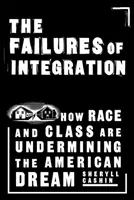 Les échecs de l'intégration : Comment la race et la classe sociale minent le rêve américain - The Failures of Integration: How Race and Class Are Undermining the American Dream