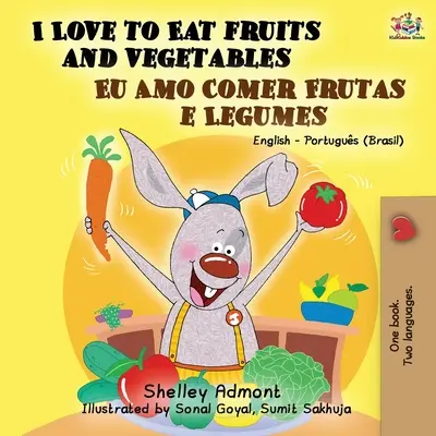 J'aime manger des fruits et des légumes (livre bilingue anglais portugais - Brésil) - I Love to Eat Fruits and Vegetables (English Portuguese Bilingual Book- Brazil)