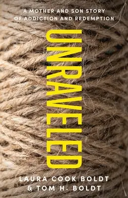 Unraveled : L'histoire d'une mère et de son fils, de la dépendance et de la rédemption - Unraveled: A Mother and Son Story of Addiction and Redemption