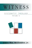 Témoignage : Théologie systématique, volume 3 - Witness: Systematic Theology Volume 3