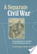 Une guerre civile distincte : les communautés en conflit dans le Sud montagneux - A Separate Civil War: Communities in Conflict in the Mountain South