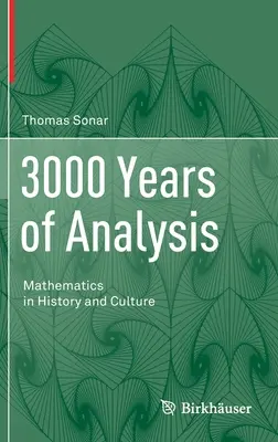 3000 ans d'analyse : Les mathématiques dans l'histoire et la culture - 3000 Years of Analysis: Mathematics in History and Culture