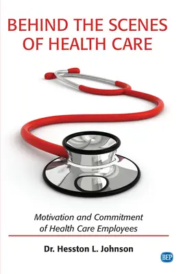 Les coulisses des soins de santé : Motivation et engagement des employés du secteur de la santé - Behind the Scenes of Health Care: Motivation and Commitment of Health Care Employees