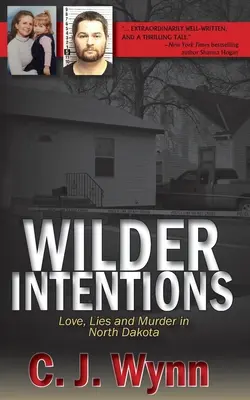 Wilder Intentions : Amour, mensonges et meurtres dans le Dakota du Nord - Wilder Intentions: Love, Lies and Murder in North Dakota